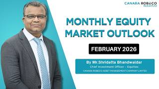 Information Equity Outlook by Mr. Shridatta Bhandwaldar, CIO - Equities, Canara Robeco AMC | February 2026 Update