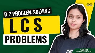 Dynamic Programming Problem Solving: LCS Problems | Get Interview Ready | GeeksforGeeks Practice