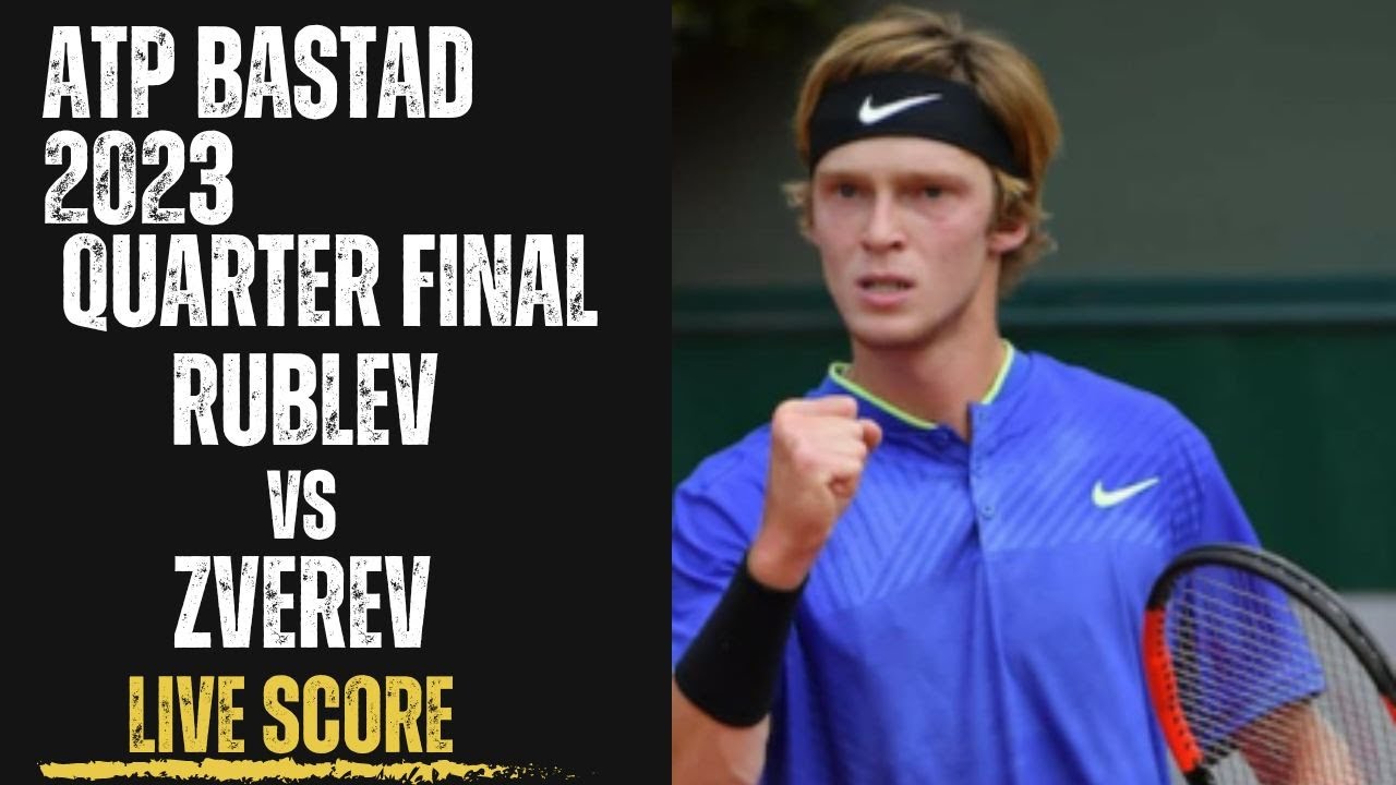 Rublev vs Zverev ATP Bastad 2023 Quarter Final Live Score