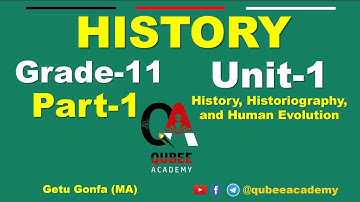 1. Grade 11 History Unit 1 History, Historiography, and Human Evolution | Part 1 | Afaan Oromoo