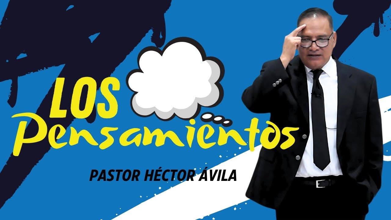 Pastor Hector Avila-LOS PENSAMIENTOS