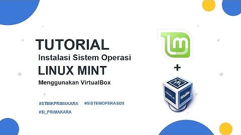 Tutorial Instalasi Sistem Operasi LINUX MINT Menggunakan VirtualBox