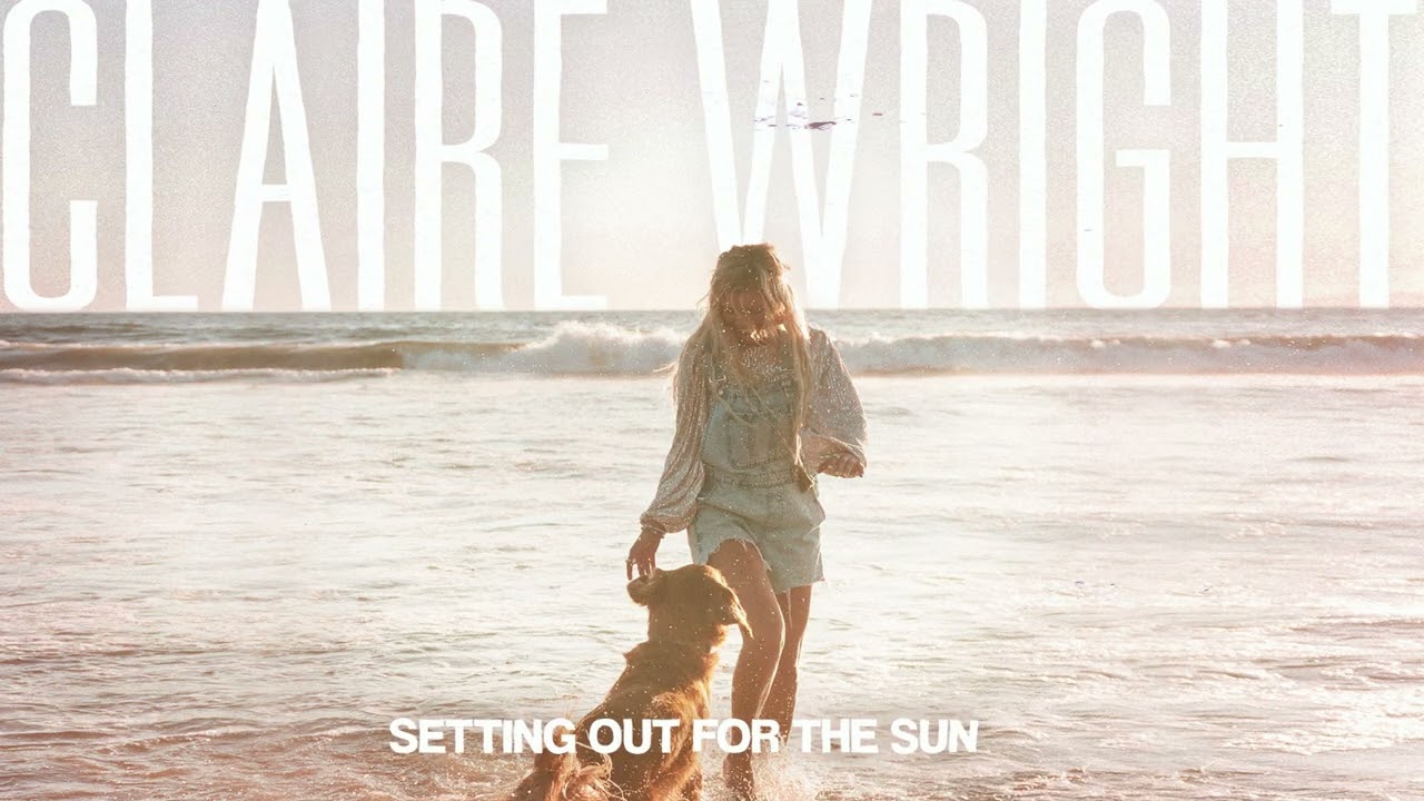 Claire Wright - Setting Out for the Sun (Official Audio)