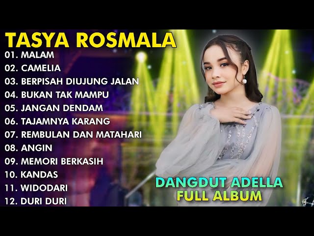 MALAM, CAMELIA, BERPISAH DIUJUNG JALAN - TASYA ROSMALA TERBARU FULL ALBUM ADELLA 2024 class=