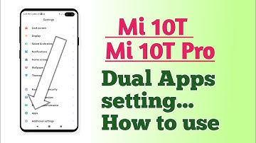 Xiaomi Mi 10T , Mi 10T Pro , Dual Apps setting How to use