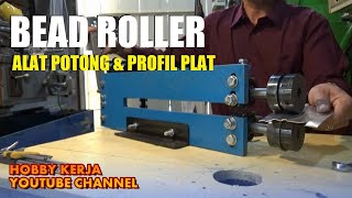 Cara Memotong Plat dan Membuat Profil Plat Menggunakan Bead Roller