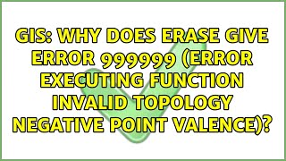Why does Erase give ERROR 999999 (Error executing function Invalid Topology Negative point...