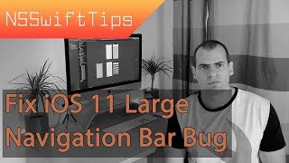 Nsswifttips No 9 - Fix Ios 11 Large Navigation Bar Bug