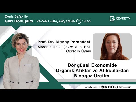 Döngüsel Ekonomide Organik Atıklar / Prof. Dr. Altınay Perendeci Akdeniz Üniv. Çevre Müh. Öğr. Üyesi