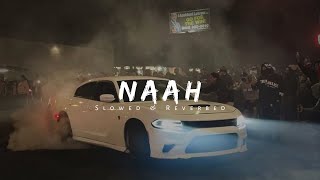 Naah (Slowed & Reverbed) Jass Manak