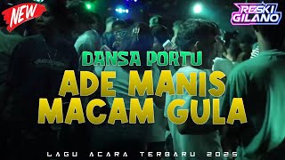 Ade Manis Macam Gula  Dansa Portu  Reski Gilano Bassgangga 2025
