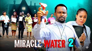 MIRACLE WATER pt2 (excess power) - ZUBBY MICHAEL, KENECHUKWU EZEH | 2025 latest Nigerian movie