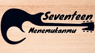 Menemukanmu - Seventeen @SeventeenBandID @IfanSeventeenTV