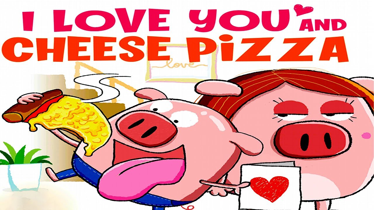I Love You and Cheese Pizza Valentines Day Read Aloud YouTube