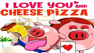 I Love You and Cheese Pizza - Valentines Day Read Aloud