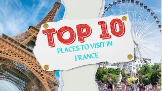 Top 10 Places to visit in FRANCE | Travel Guide