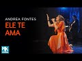 Andrea Fontes - Ele Te Ama (Ao Vivo) DVD Andrea Fontes Ao Vivo