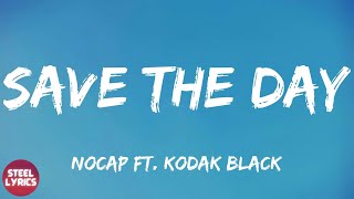 NoCap Ft. Kodak Black - Save The Day (lyrics)