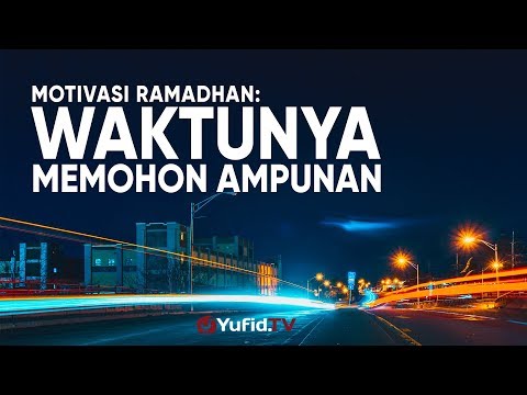 motivasi-islam:-waktunya-memohon-ampunan-allah---ustadz-afifi-abdul-wadud-dan-ustadz-aris-munandar