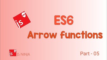 ES6 | Part - 05 | ES6 Features | Arrow Functions | Arrow Fn vs Normal Fn | This Context | JSNinja