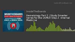 Hematology Part 2 | Study Smarter Series for the USMLE Step 2: Internal Medicine