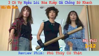 Review Phim: Ba Cô Vợ Ngầu Lòi Chừng Trị Chồng Sở Khanh | Phù Thủy Có Thật | Full 1-12 | Lee Yu-ri