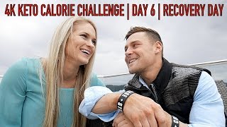 4K KETO CALORIE CHALLENGE | DAY 6 | RECOVERY DAY