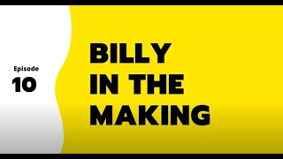 Episode 10 Billy In The Making