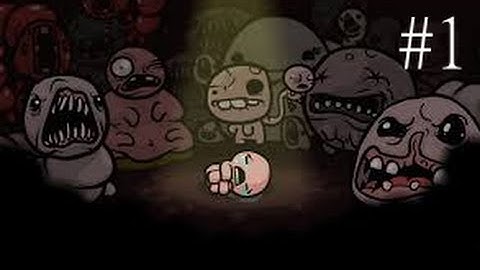 The Binding of Isaac - #1 [Beginners luck]