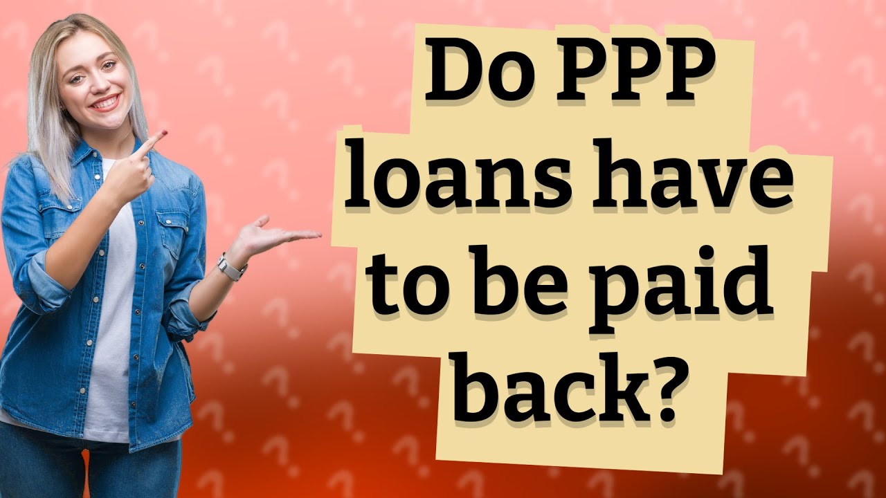 Do PPP loans have to be paid back? YouTube