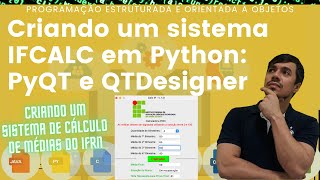 Construindo um sistema IFCalc em Python com PyQT e QTDesigner: Sistema de Cálculo de Médias do IFRN.