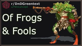 Of Frogs & Fools || r/DnDGreentext