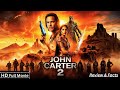 John Carter 2 Full Movie 2025 Taylor Kitsch Returns To Barsoom Disney Sci Fi Epic Review Facts