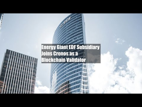 Energy Giant EDF Subsidiary Joins Cronos as a Blockchain Validator