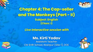 NCERT Chapter 4: The Cap-seller and The Monkeys (Part - II) Subject: English Class: I Live
NCERT Chapter 4: The Cap-seller and The Monkeys (Part - II) Subject: English Class: I Live NCERT Chapter 4: The Cap-seller and The Monkeys (Part - II) Subject: English Class: I Live