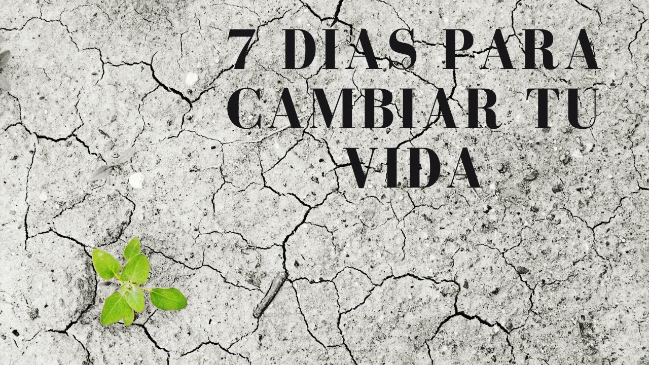 7 Dias Para Cambiar Tu Vida Libro www.youtube.com