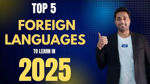 Top 5 Foreign languages to learn in 2025