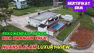 NUANSA ALAM LUXURY VIEW SOLUSI BUAT YANG CARI TANAH DI BOGOR BISA DIBANGUN VILLA PINGGIR JALAN