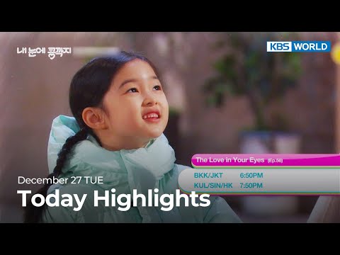 (Today Highlights) December 27 TUE : The Love in Your <strong>Eyes</strong> and <strong>more</strong> | KBS WORLD TV