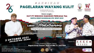 Live Wayang  HUT Widodo Makmur. Ki Bagong Darmono - Yudho, Andi TB dkk. 'Wahyu Makuthoromo'.