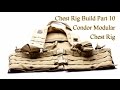 Condor Modular Chest Rig:  Chest Rig Build Part 10