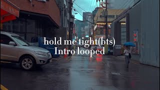 Hold me tight (bts) Intro looped