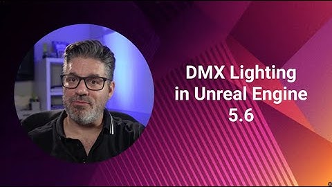 Set Up, Configure, and Control DMX Lighting in Unreal Engine 5.6