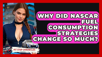 Why Did NASCAR Fuel Consumption Strategies Change So Much? - Pit Stop Chronicles