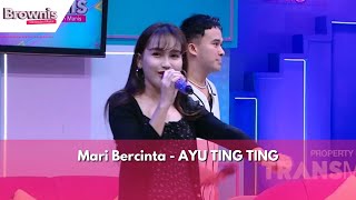 Mari Bercinta | AYU TING TING | BROWNIS (26/2/24)