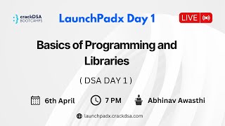 Basics of Programming and Libraries | DSA Day 1 | LaunchPadx Day 1 | crackDSA | Abhinav Awasthi