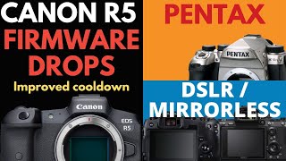 Canon Drops R5 Firmware | Apple FCPX Support R5 | Pentax | DSLR v Mirrorless