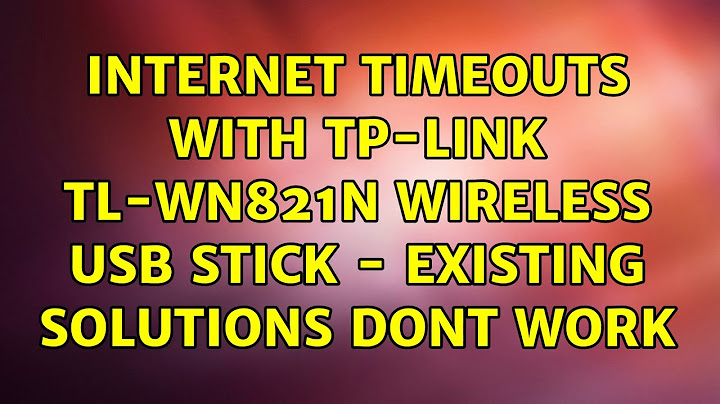 Ubuntu: Internet Timeouts with TP-Link TL-WN821N wireless usb stick - existing solutions dont work