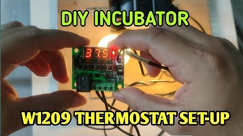 HOW TO MAKE AN INCUBATOR/ W1209 THERMOSTAT SET-UP(full discussion)