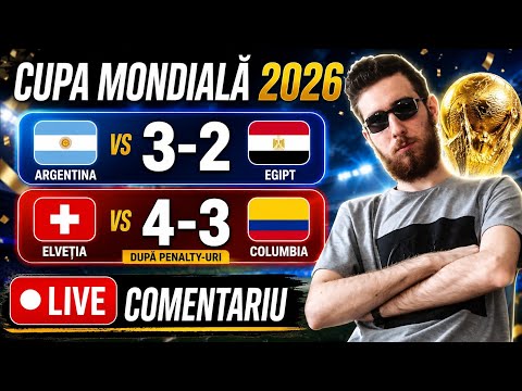 MATCH LIVE: ARGENTINA 3-2 EGIPT | ELVEȚIA (4) 0-0 (3) COLUMBIA | ROUND OF 16 - CUPA MONDIALĂ 2026